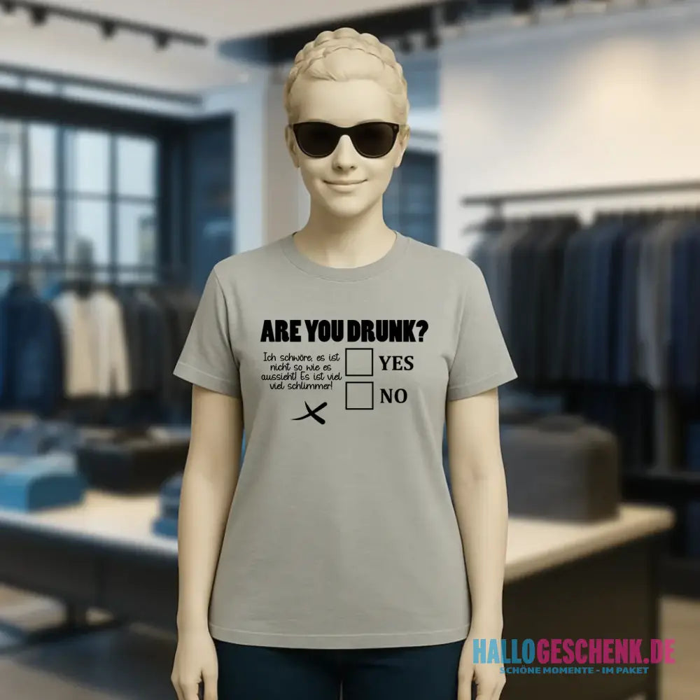 Are you drunk? • Passe den Text an • Ladies Premium T-Shirt XS-2XL aus Bio-Baumwolle für Damen • Exklusivdesign • personalisiert