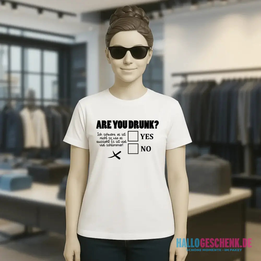 Are you drunk? • Passe den Text an • Ladies Premium T-Shirt XS-2XL aus Bio-Baumwolle für Damen • Exklusivdesign • personalisiert