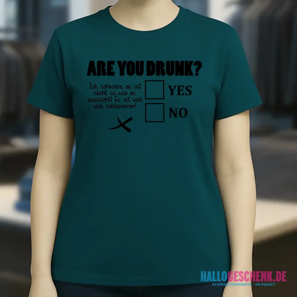 Are you drunk? • Passe den Text an • Ladies Premium T-Shirt XS-2XL aus Bio-Baumwolle für Damen • Exklusivdesign • personalisiert