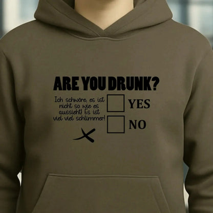 Are you drunk? • Passe den Text an • Unisex Premium Hoodie XS-5XL aus Bio-Baumwolle für Damen & Herren • Exklusivdesign • personalisiert