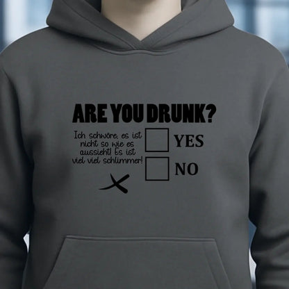 Are you drunk? • Passe den Text an • Unisex Premium Hoodie XS-5XL aus Bio-Baumwolle für Damen & Herren • Exklusivdesign • personalisiert