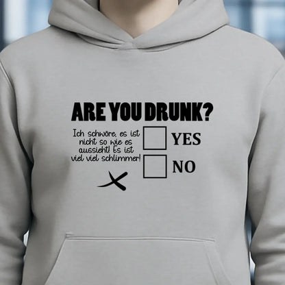 Are you drunk? • Passe den Text an • Unisex Premium Hoodie XS-5XL aus Bio-Baumwolle für Damen & Herren • Exklusivdesign • personalisiert