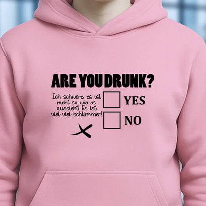 Are you drunk? • Passe den Text an • Unisex Premium Hoodie XS-5XL aus Bio-Baumwolle für Damen & Herren • Exklusivdesign • personalisiert