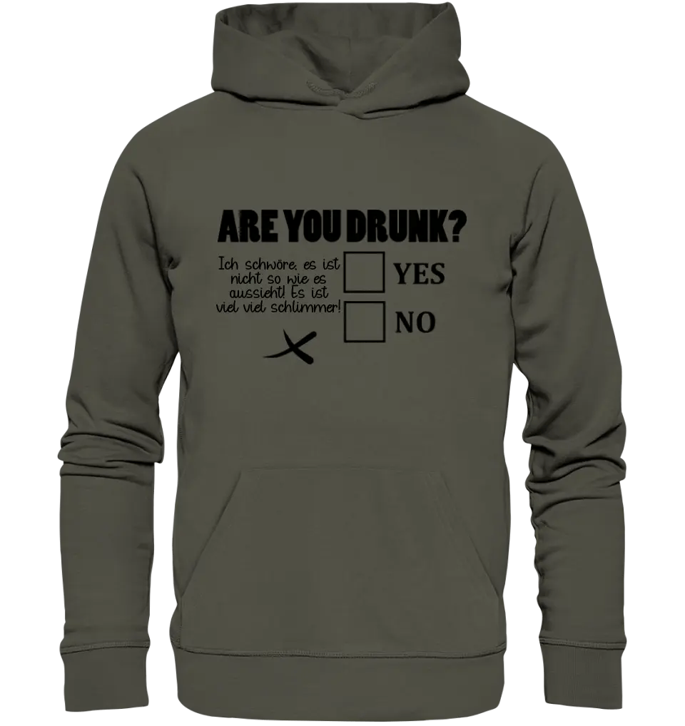 Are you drunk? • Passe den Text an • Unisex Premium Hoodie XS - 5XL aus Bio - Baumwolle für Damen & Herren • Exklusivdesign • personalisiert - HalloGeschenk.de