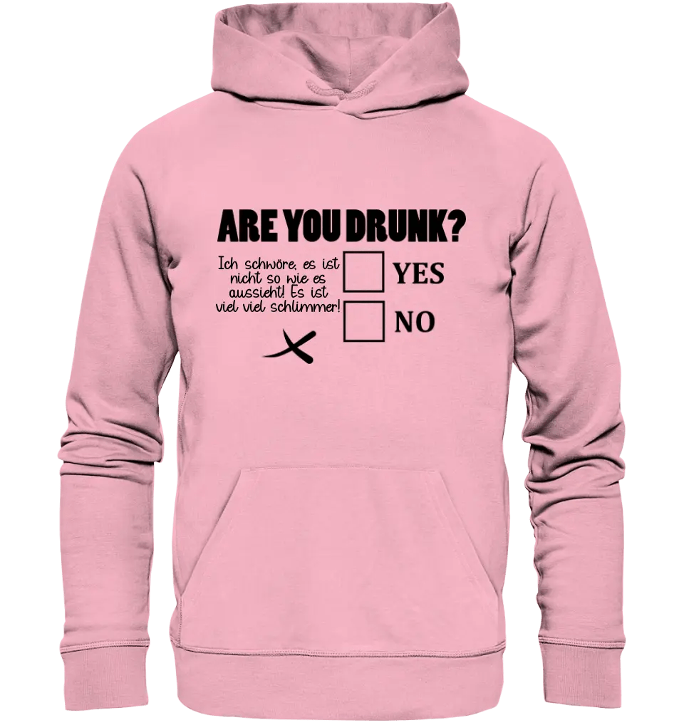 Are you drunk? • Passe den Text an • Unisex Premium Hoodie XS - 5XL aus Bio - Baumwolle für Damen & Herren • Exklusivdesign • personalisiert von HalloGeschenk.de