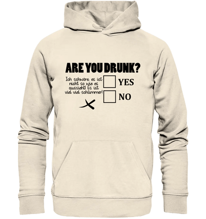 Are you drunk? • Passe den Text an • Unisex Premium Hoodie XS - 5XL aus Bio - Baumwolle für Damen & Herren • Exklusivdesign • personalisiert von HalloGeschenk.de