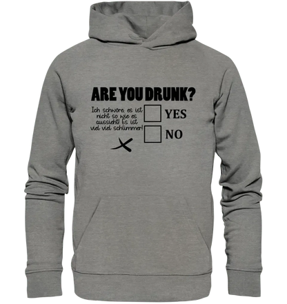 Are you drunk? • Passe den Text an • Unisex Premium Hoodie XS - 5XL aus Bio - Baumwolle für Damen & Herren • Exklusivdesign • personalisiert von HalloGeschenk.de