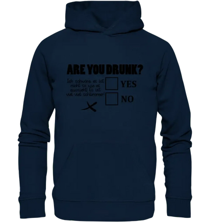 Are you drunk? • Passe den Text an • Unisex Premium Hoodie XS - 5XL aus Bio - Baumwolle für Damen & Herren • Exklusivdesign • personalisiert - HalloGeschenk.de