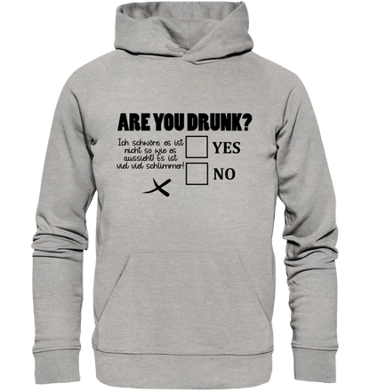 Are you drunk? • Passe den Text an • Unisex Premium Hoodie XS - 5XL aus Bio - Baumwolle für Damen & Herren • Exklusivdesign • personalisiert - HalloGeschenk.de