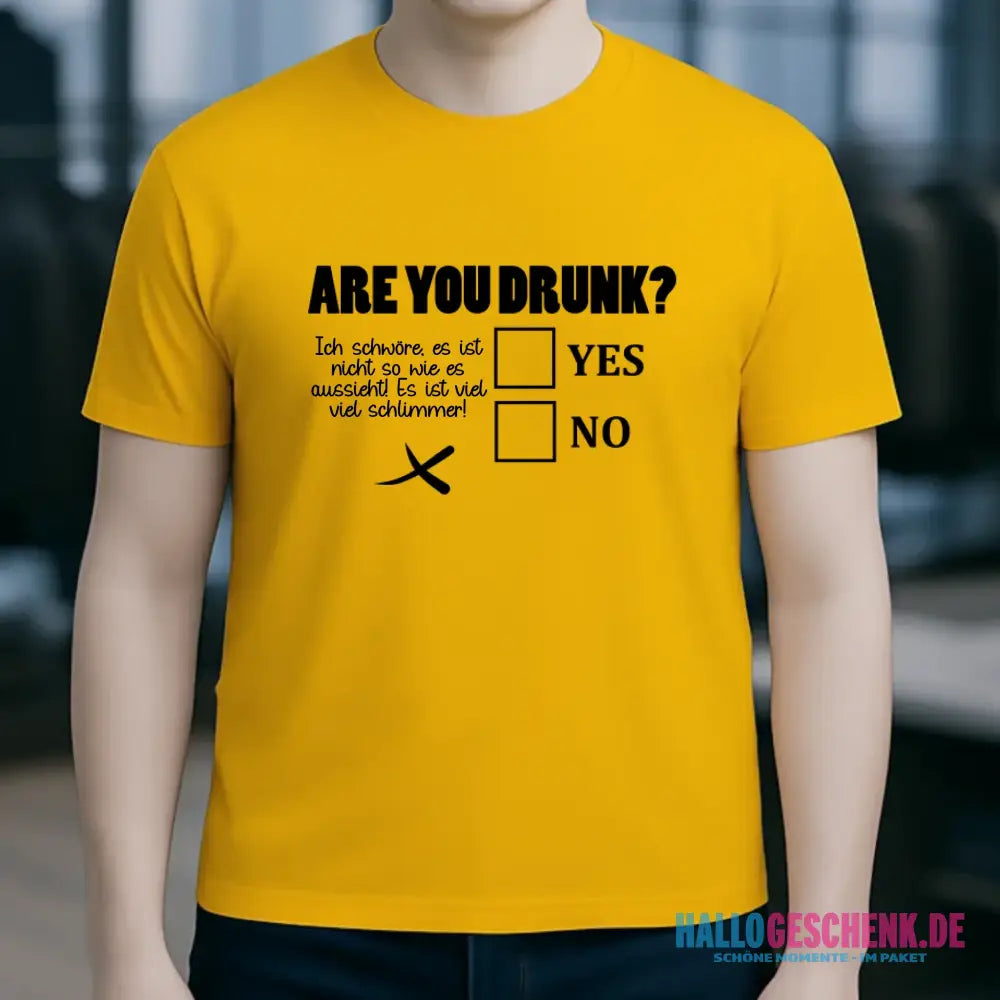 Are you drunk? • Passe den Text an • Unisex Premium T-Shirt XS-5XL aus Bio-Baumwolle für Damen & Herren • Exklusivdesign • personalisiert