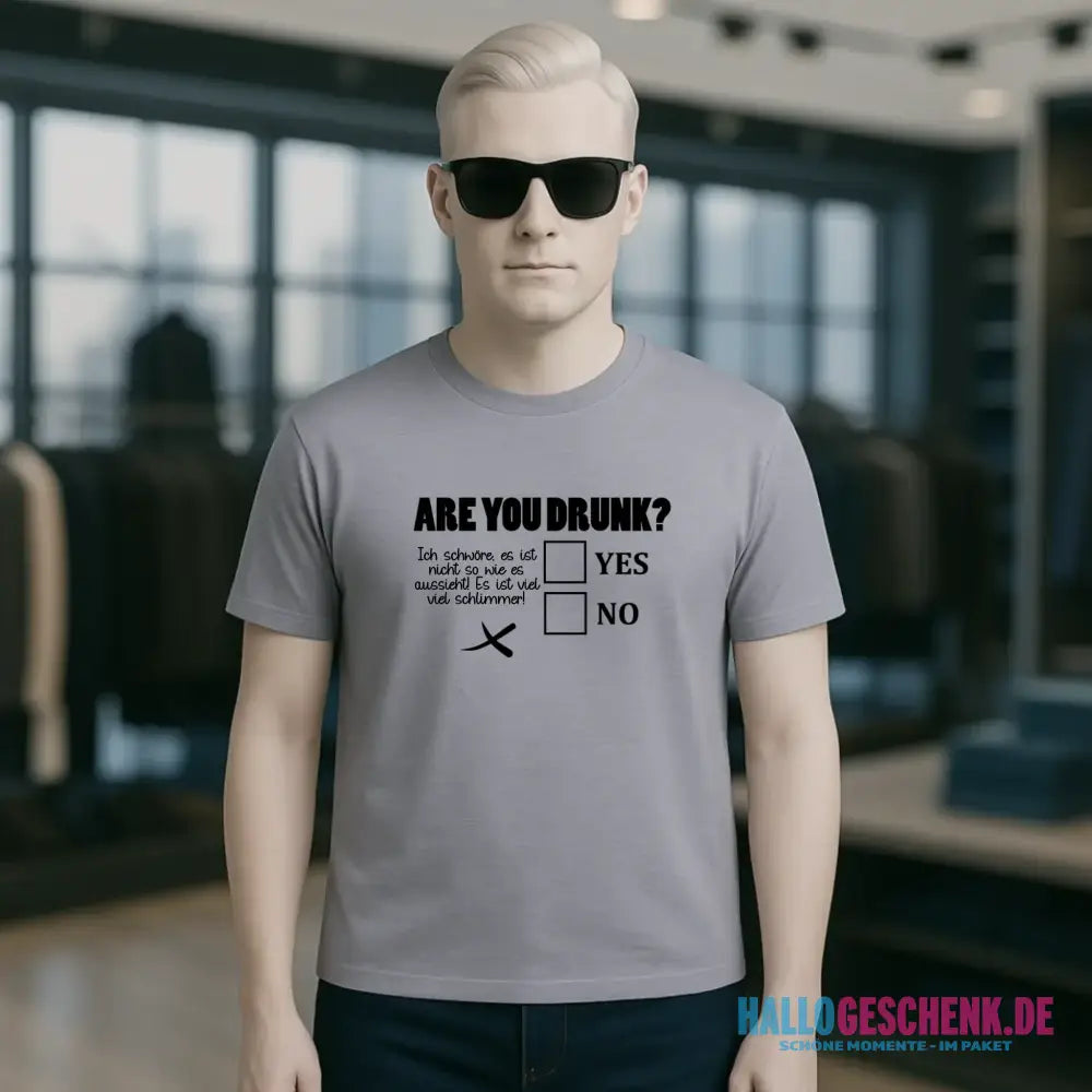 Are you drunk? • Passe den Text an • Unisex Premium T-Shirt XS-5XL aus Bio-Baumwolle für Damen & Herren • Exklusivdesign • personalisiert