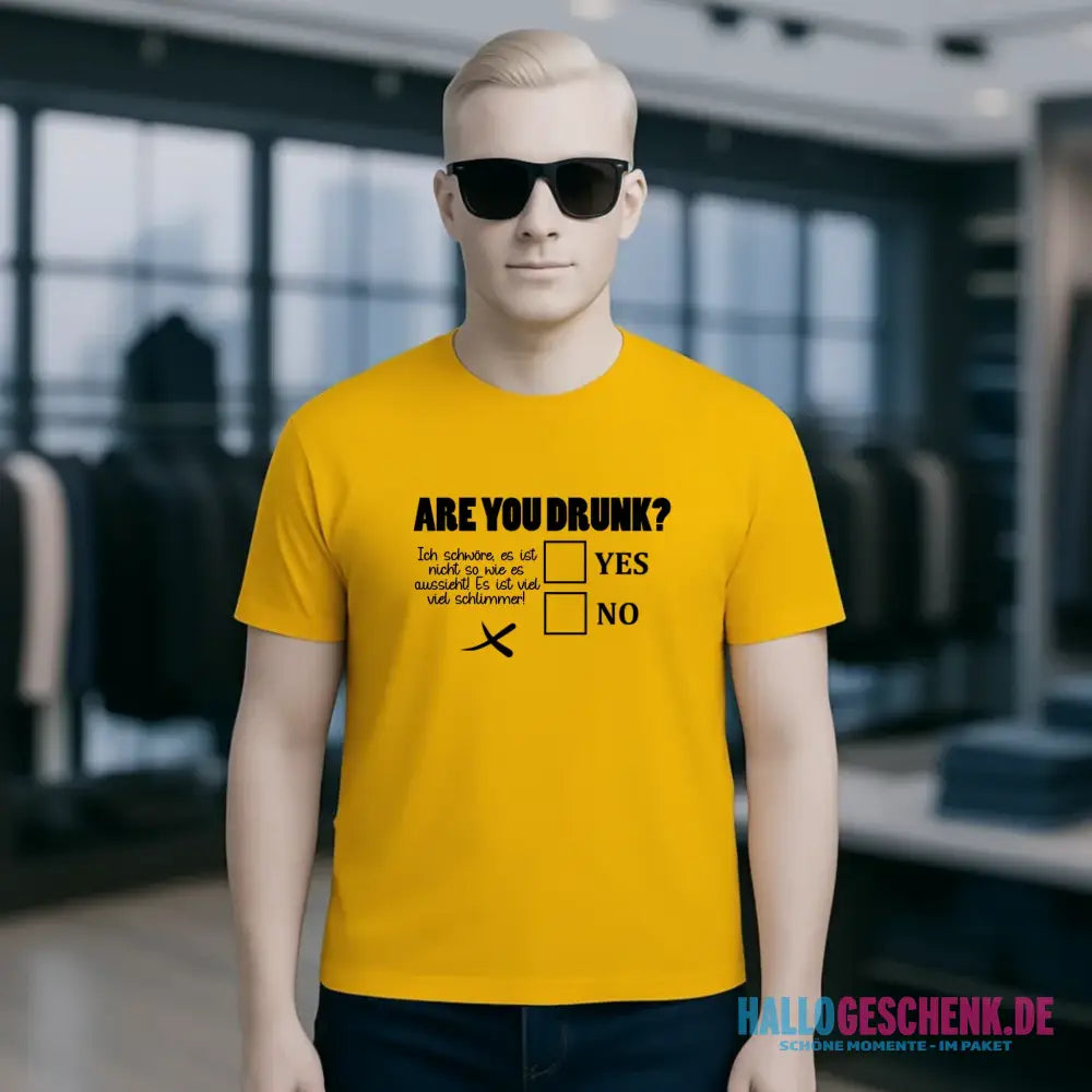 Are you drunk? • Passe den Text an • Unisex Premium T-Shirt XS-5XL aus Bio-Baumwolle für Damen & Herren • Exklusivdesign • personalisiert