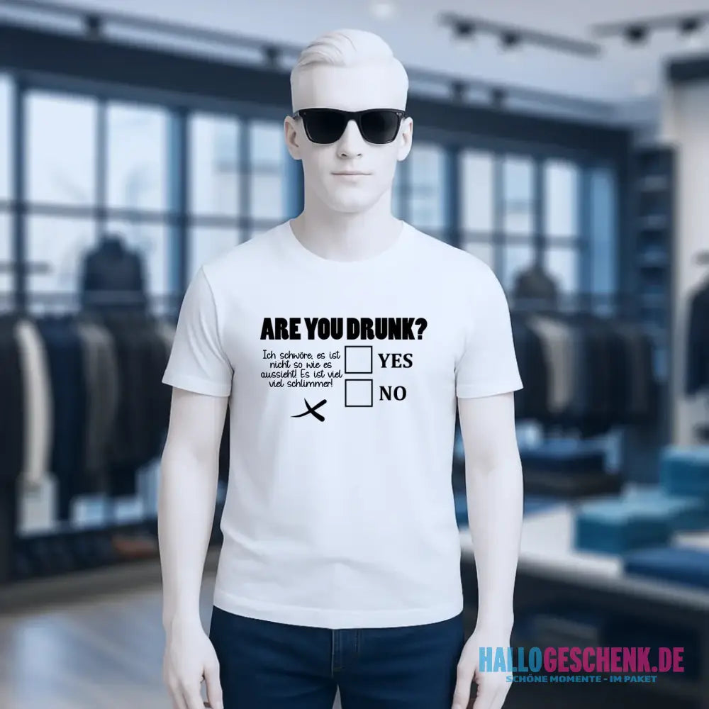 Are you drunk? • Passe den Text an • Unisex Premium T-Shirt XS-5XL aus Bio-Baumwolle für Damen & Herren • Exklusivdesign • personalisiert