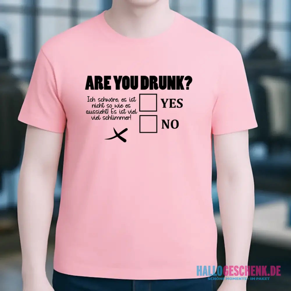 Are you drunk? • Passe den Text an • Unisex Premium T-Shirt XS-5XL aus Bio-Baumwolle für Damen & Herren • Exklusivdesign • personalisiert