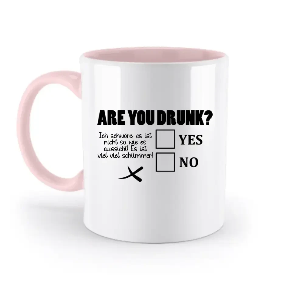 Are you drunk? • Passe den Text an • zweifarbige Tasse • Exklusivdesign • personalisiert