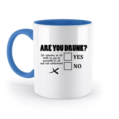 Are you drunk? • Passe den Text an • zweifarbige Tasse • Exklusivdesign • personalisiert