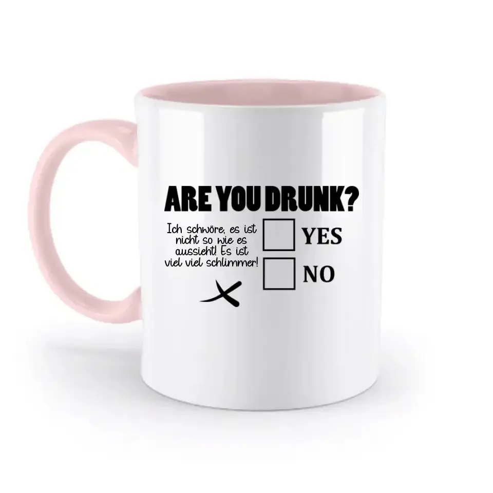 Are you drunk? • Passe den Text an • zweifarbige Tasse • Exklusivdesign • personalisiert