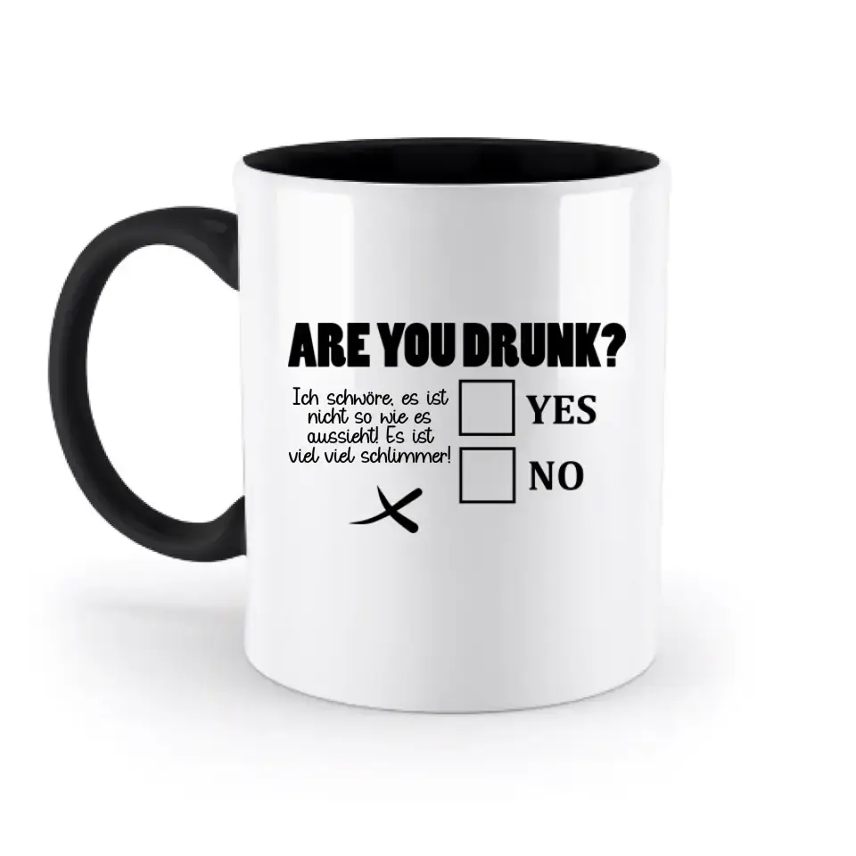 Are you drunk? • Passe den Text an • zweifarbige Tasse • Exklusivdesign • personalisiert