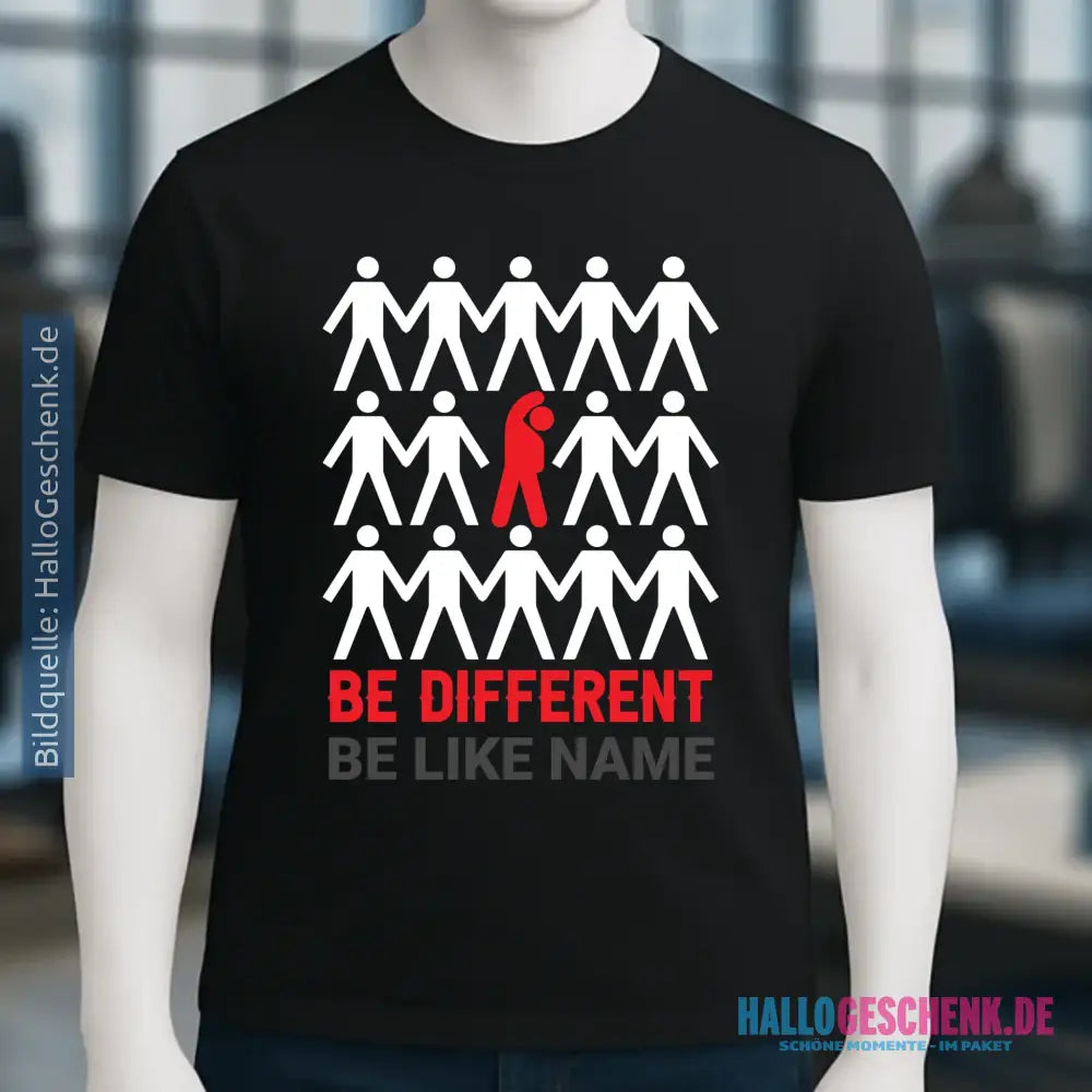Be different + dein Text • Unisex Premium T-Shirt XS-5XL aus Bio-Baumwolle für Damen & Herren • Exklusivdesign • personalisiert