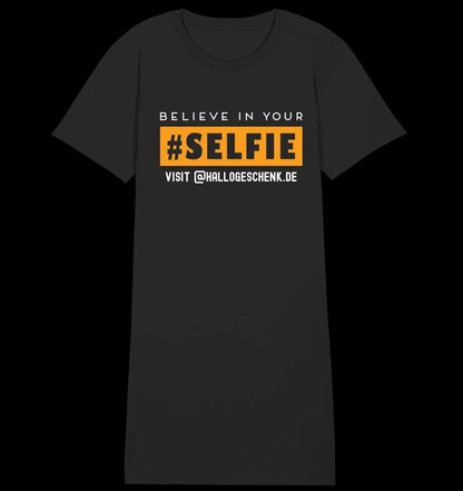 Belive in your selfie • Hashtag • Ladies Premium T-Shirt Kleid aus Bio-Baumwolle S-2XL • Exklusivdesign • personalisiert