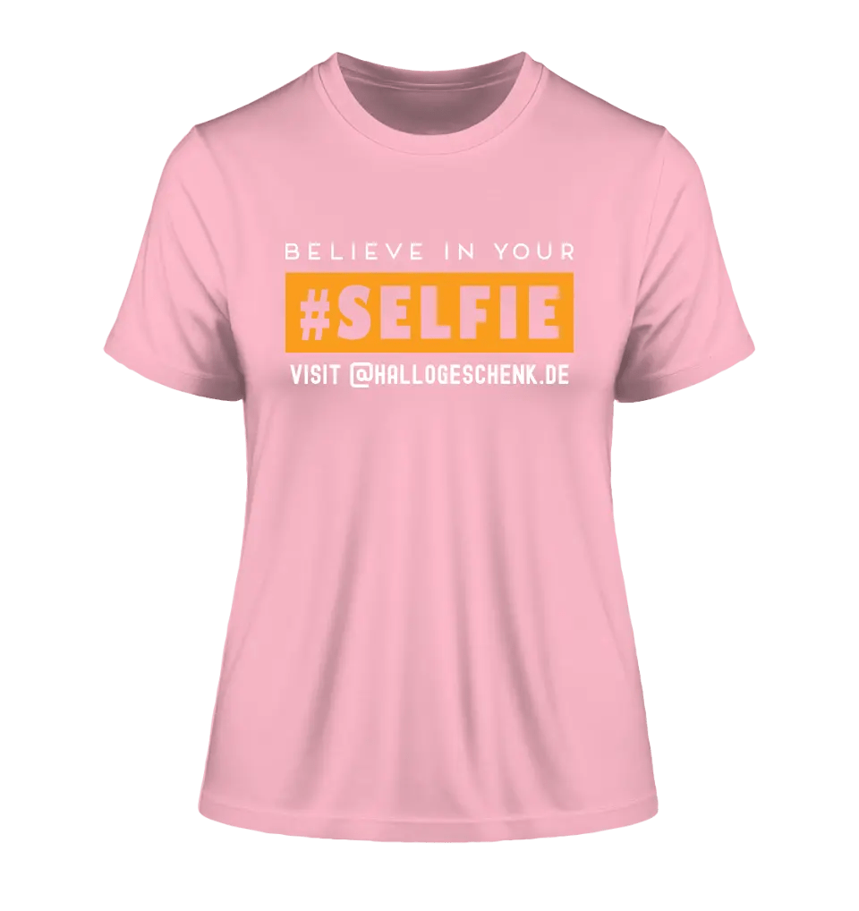 Belive in your selfie • Hashtag • Ladies Premium T - Shirt XS - 2XL aus Bio - Baumwolle für Damen • Exklusivdesign • personalisiert - HalloGeschenk.de