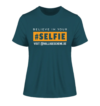 Belive in your selfie • Hashtag • Ladies Premium T - Shirt XS - 2XL aus Bio - Baumwolle für Damen • Exklusivdesign • personalisiert - HalloGeschenk.de