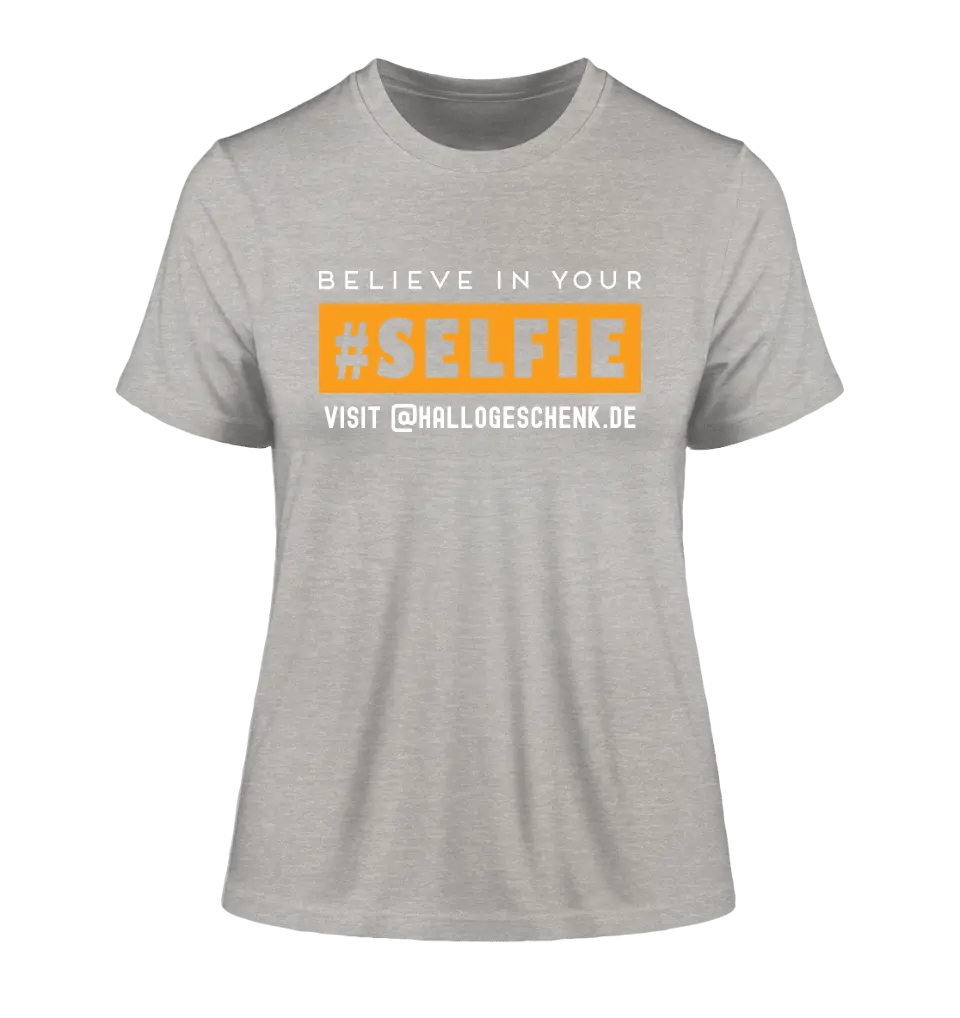 Belive in your selfie • Hashtag • Ladies Premium T - Shirt XS - 2XL aus Bio - Baumwolle für Damen • Exklusivdesign • personalisiert - HalloGeschenk.de