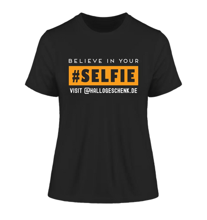 Belive in your selfie • Hashtag • Ladies Premium T - Shirt XS - 2XL aus Bio - Baumwolle für Damen • Exklusivdesign • personalisiert - HalloGeschenk.de