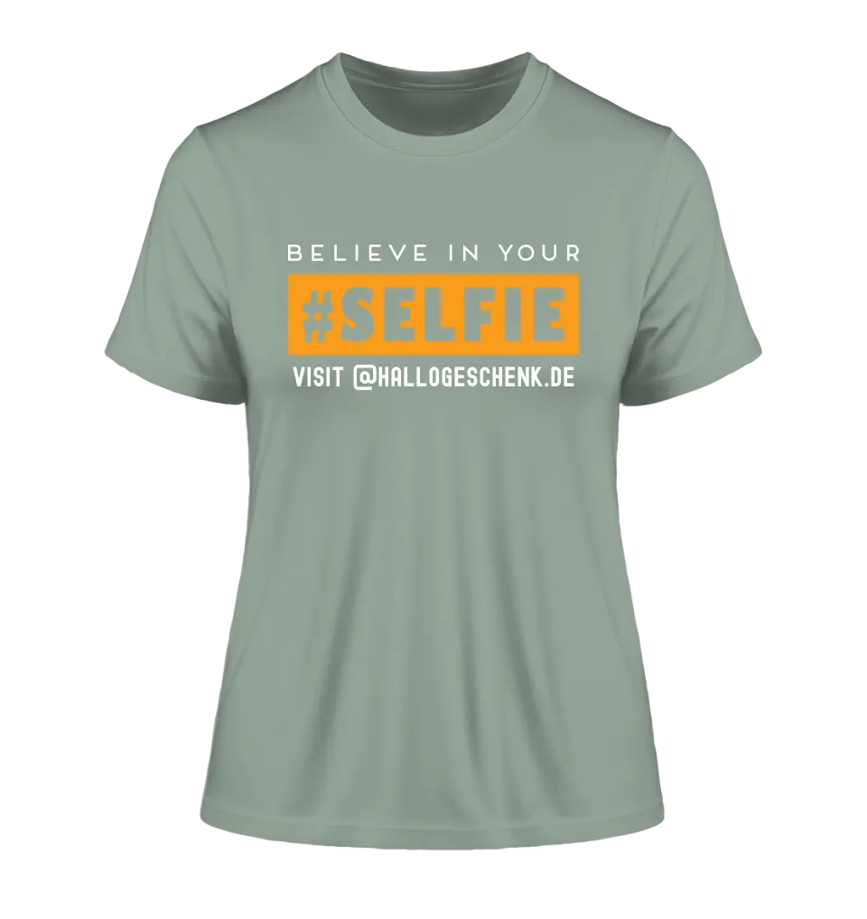 Belive in your selfie • Hashtag • Ladies Premium T - Shirt XS - 2XL aus Bio - Baumwolle für Damen • Exklusivdesign • personalisiert - HalloGeschenk.de