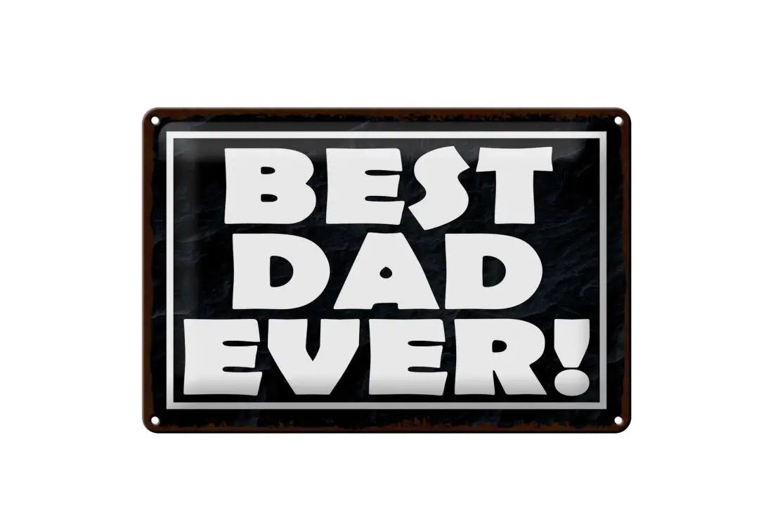 Best Dad Ever • Blechschild 20x30cm - Schilder
