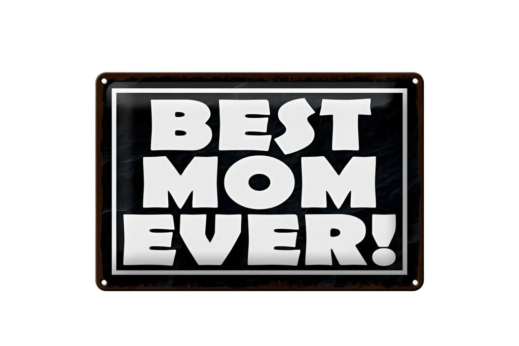 Schwarzes rechteckiges blechschild 20x30cm mit weißer aufschrift best mom ever und grauem rand
