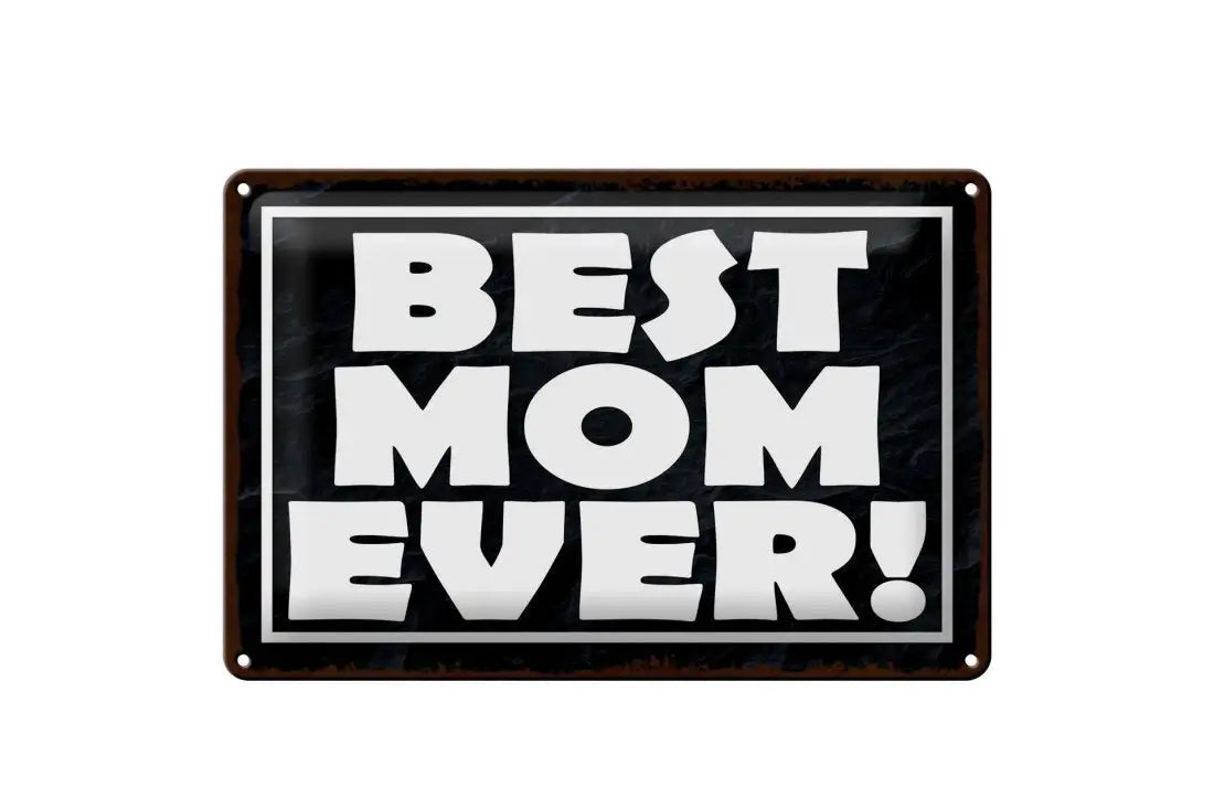 Best Mom Ever • Blechschild 20x30cm - Schilder