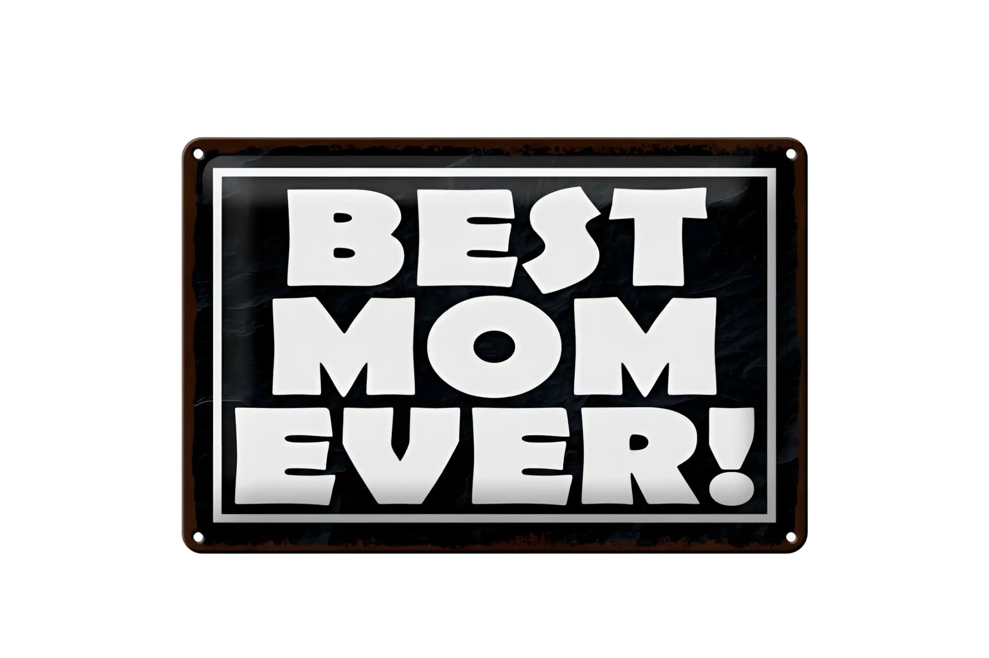 Schwarzes rechteckiges blechschild 20x30cm mit weißer aufschrift best mom ever und grauem rand