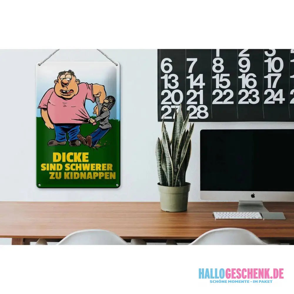 Blechschild Spruch 20x30cm Dicke schwerer zu kidnappen