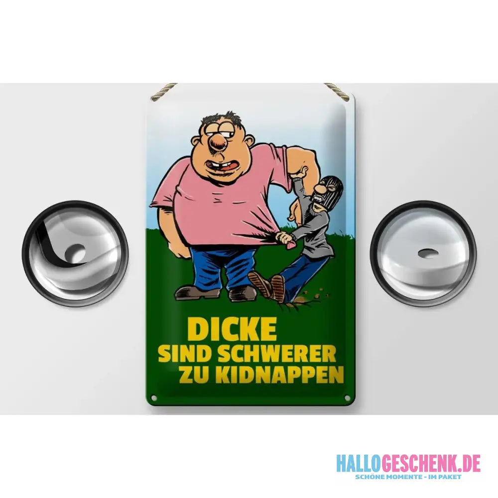 Blechschild Spruch 20x30cm Dicke schwerer zu kidnappen
