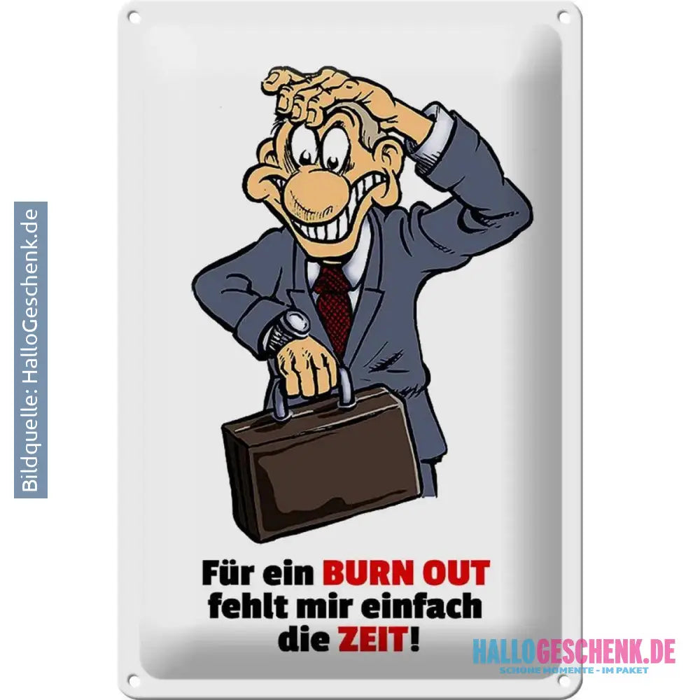 Blechschild Spruch 20x30cm Für Burnout fehlt mir die Zeit