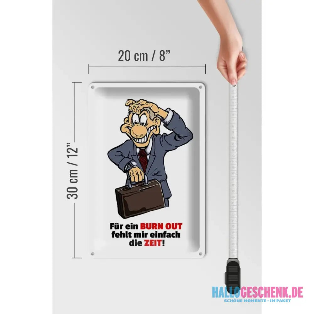 Blechschild Spruch 20x30cm Für Burnout fehlt mir die Zeit