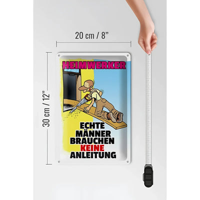 Weißes rechteckiges blechschild 20x30 cm mit cartoon motiv heimwerker und spruch keine anleitung nötig