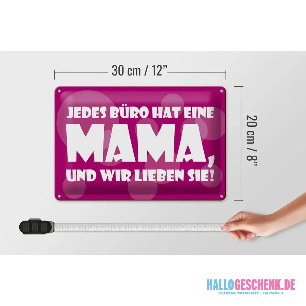 Blechschild Spruch 30x20cm Jedes Büro hat eine Mama