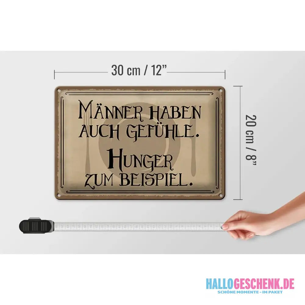 Blechschild Spruch 30x20cm Männer haben auch Gefühle Hunger