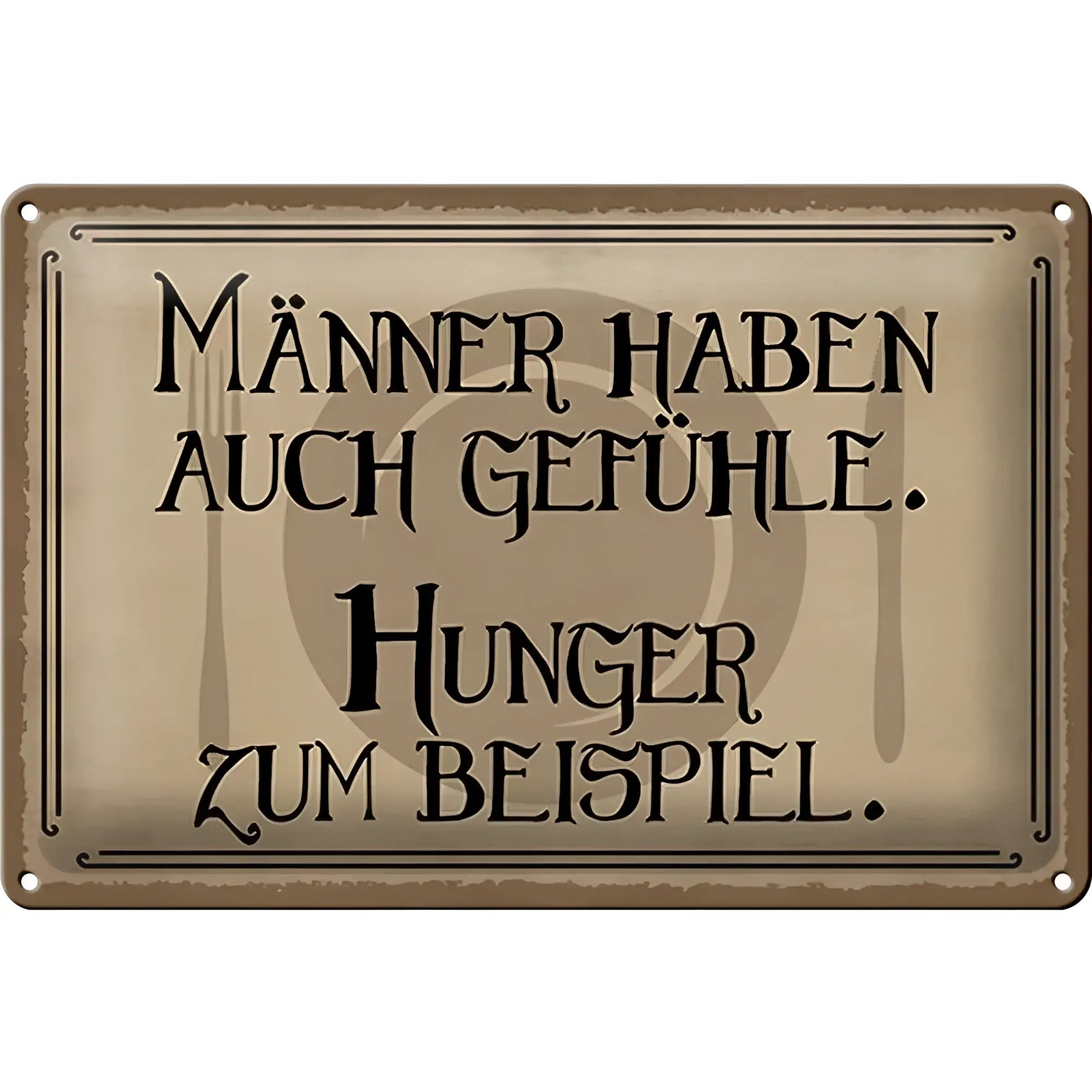 Rechteckiges vintage-blechschild 30x20cm in bronze mit schwarzer verzierter schrift spruch männer haben auch gefühle hunger