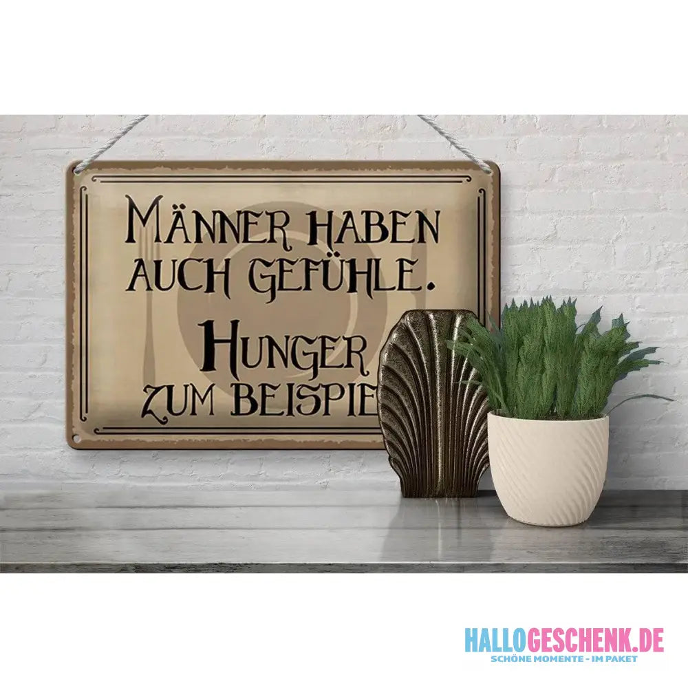 Blechschild Spruch 30x20cm Männer haben auch Gefühle Hunger