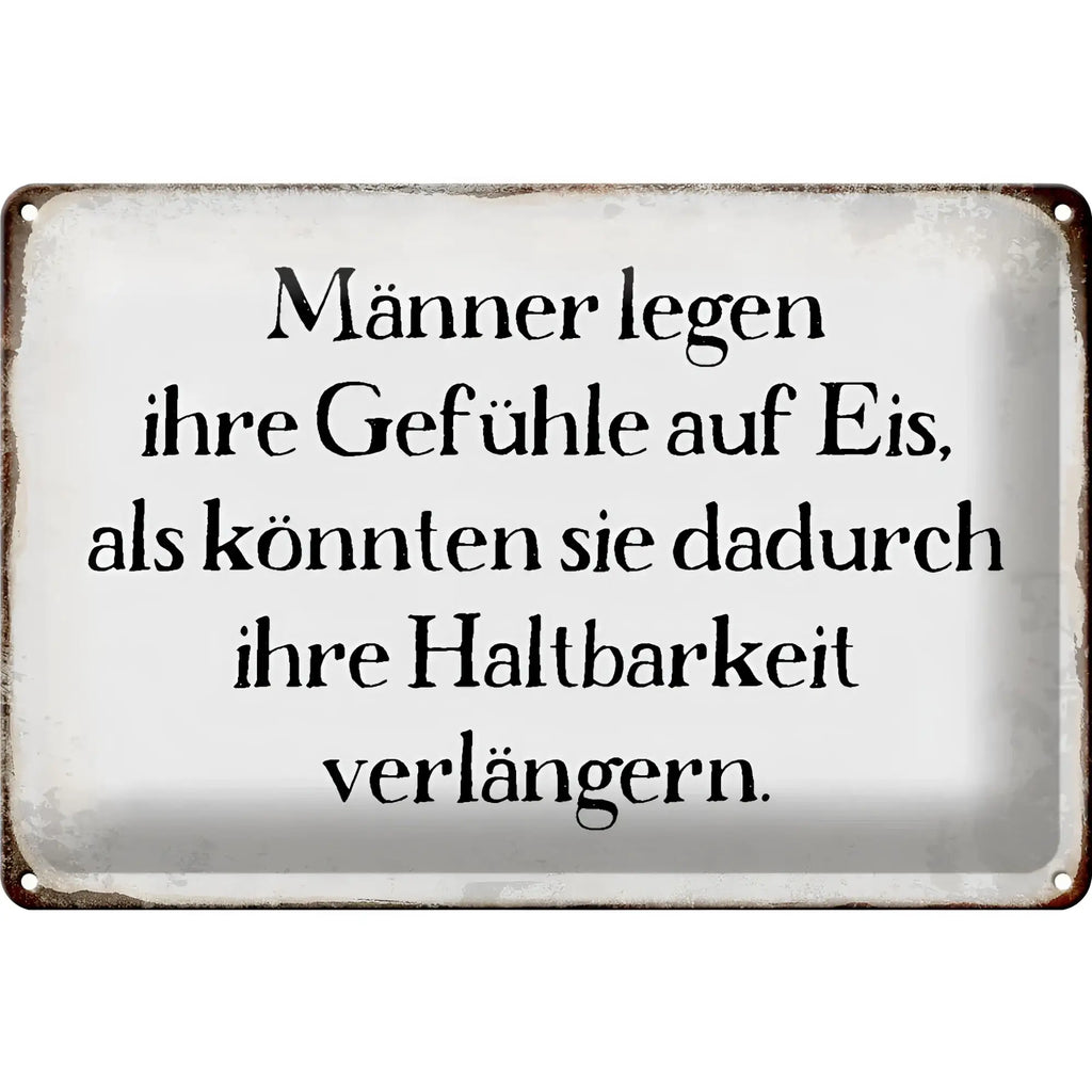 Ein rechteckiges weißes blechschild aus metall mit schwarzem deutschen spruch männer legen gefühle auf eis