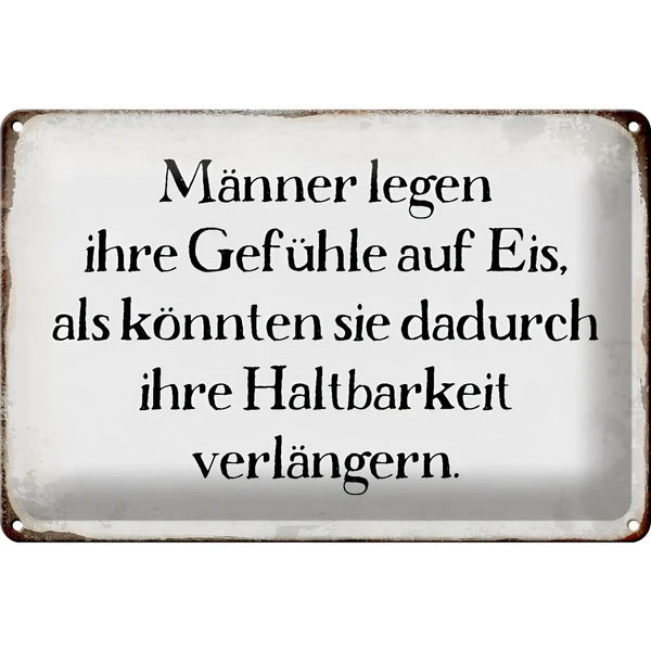 Ein rechteckiges weißes blechschild aus metall mit schwarzem deutschen spruch männer legen gefühle auf eis
