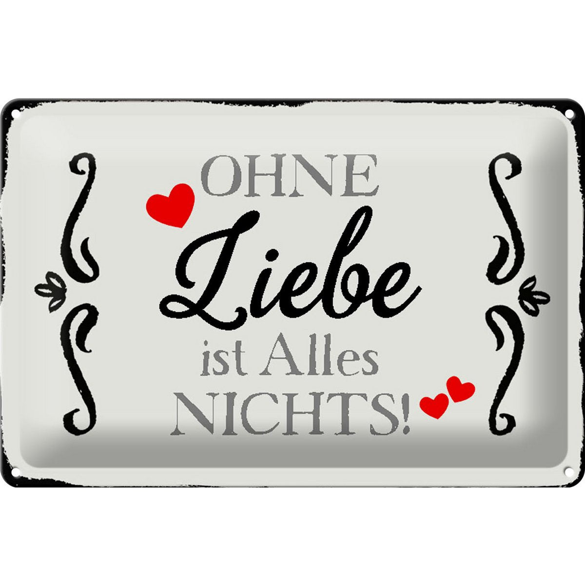 Blechschild Spruch 30x20cm Ohne Liebe ist Alles nichts Herz