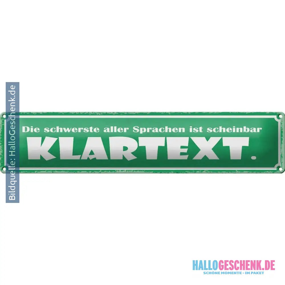 Blechschild Spruch 46x10 cm Die schwerste Sprache Klartext Deko Schild