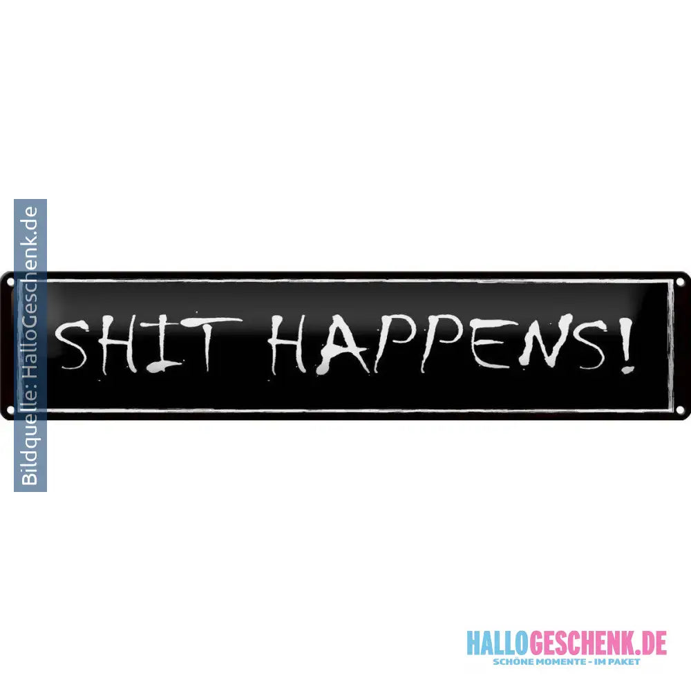 Blechschild Spruch 46x10 cm Shit happens Geschenk Metall Deko Schild