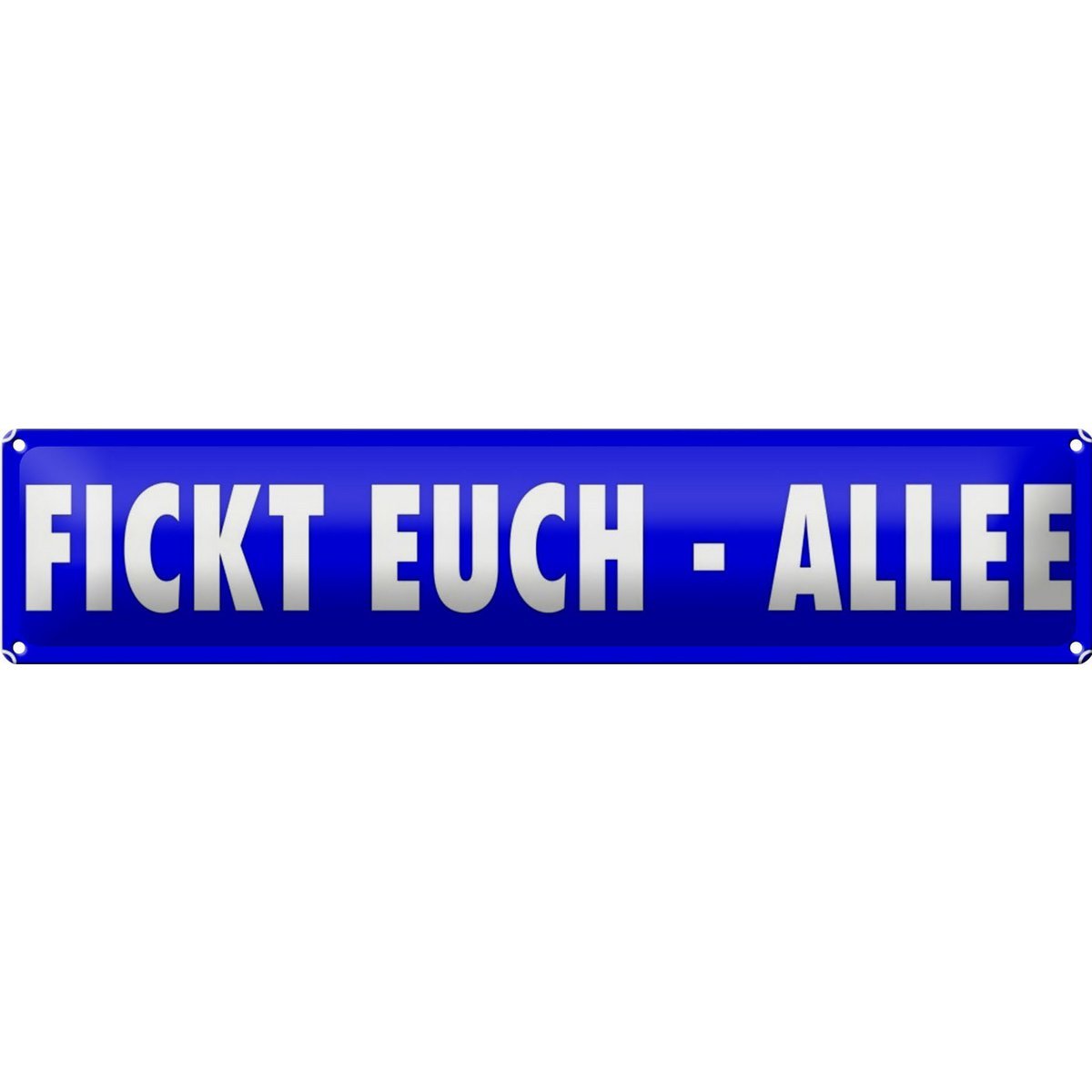 Blechschild Spruch 46x10cm F***t euch Allee Geschenk lustig Deko Schild - HalloGeschenk.de