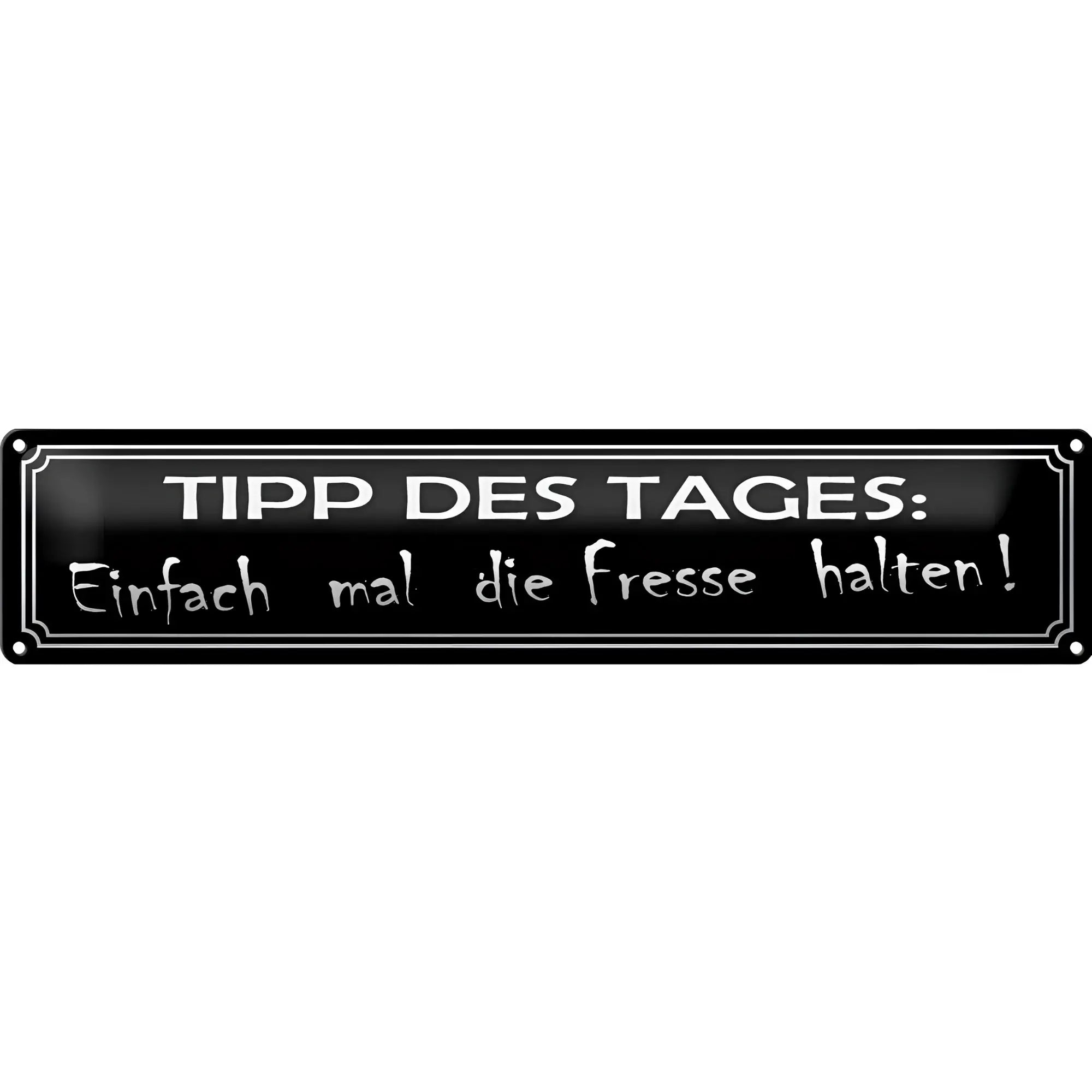 Blechschild spruch 46x10cm schwarzes metall mit weißem text tipp des tages einfach mal die fresse halten deko schild