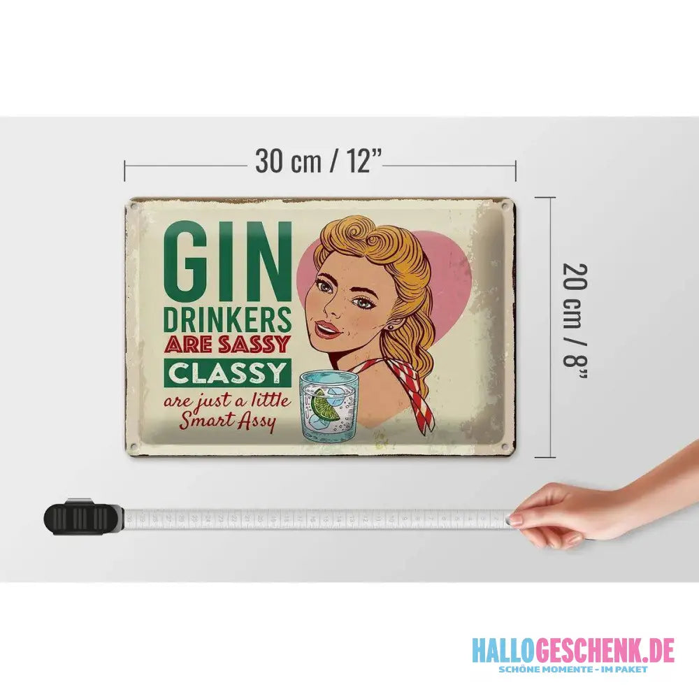 Blechschild Spruch Gin Drinkers are sassy classy 30x20cm